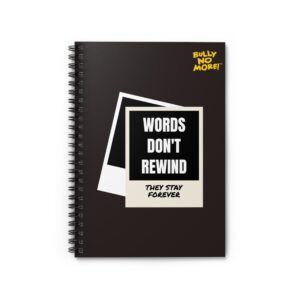 Words Don’t Rewind - Spiral Lined Notebook | Bully No More