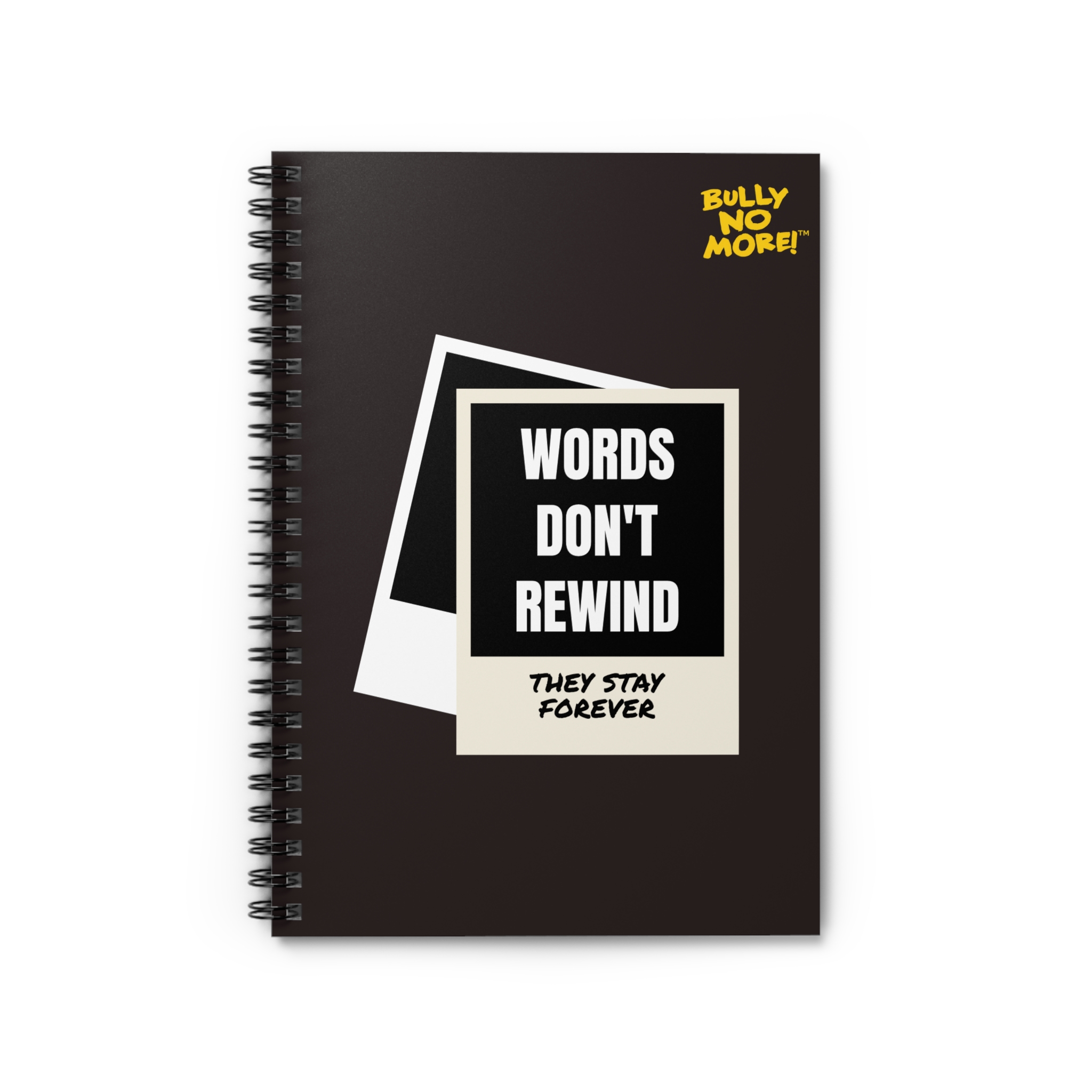 Words Don’t Rewind - Spiral Lined Notebook | Bully No More