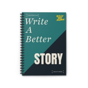 Write A Better Story - Spiral Lined Notebook | Bully No More