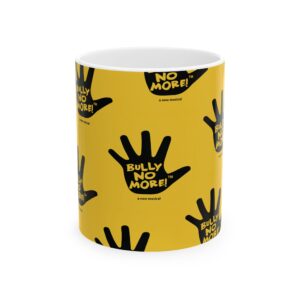 Bully No More! Ceramic Coffee Mug 11oz 15oz | Bully No More