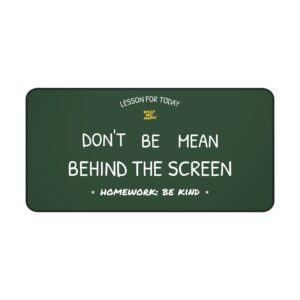 Don’t Be Mean Behind The Screen Desk Mat | Bully No More