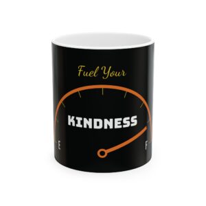 Fuel Your KINDNESS Ceramic Coffee Mug 11oz 15oz | Bully No More
